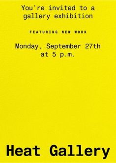 a yellow poster with the words, you're invited to a gallery exhibition featuring new work