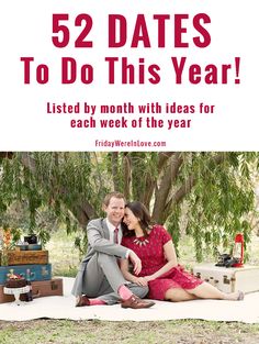 a man and woman sitting next to each other in front of a tree with the words 52 dates to do this year