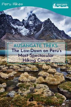 an image of the mountains with text that reads ausangate treks the low - down on peru's most spectacular hiking circuit