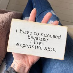 Hilarious Wood Sign / I Have Have to Succeed Because I Love Expensive Shit / Handmade Funny Wall Decor for Home - Etsy Canada Cricut Wall Decor, Funny Wall Decor, Handmade Sign, Quotes For Book Lovers, Sarcastic Quotes Funny, Fashion Quotes, Sarcastic Quotes, Funny Signs, Sign I