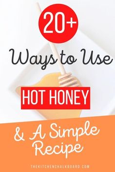 the words 20 ways to use hot honey and a simple recipe on a white plate