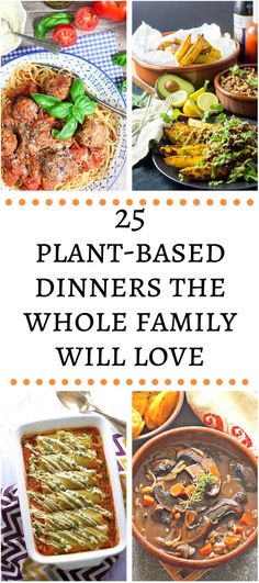 the cover of 25 plant - based dinners that whole family will love with text overlay