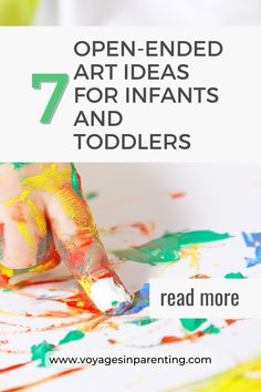 a child's hand with paint on it and the words 7 open - ended art ideas for infants and toddlers