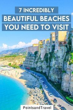 an aerial view of the beach and cliffs with text overlay that reads 7 incredibly beautiful beaches you need to visit