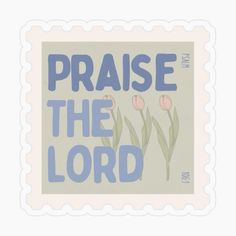 a postage stamp with the words praise the lord and tulips in blue ink