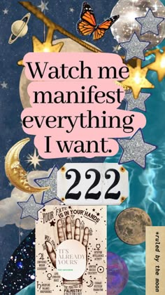 a poster with the words watch me manfest everything i want to do is 22