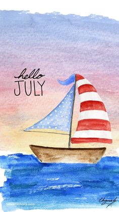 a watercolor painting of a sailboat with the word hello july written on it