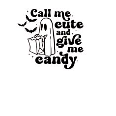 a black and white image with the words call me cute and give me candy on it