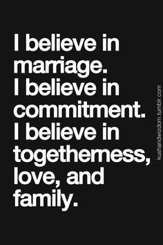 a black and white quote with the words i believe in marriage