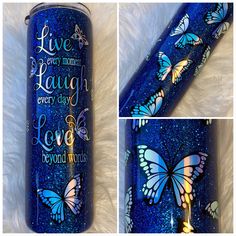 a blue can with butterflies painted on it and the words live every moment, laugh every day, love beyond words