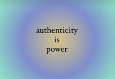 the words authenticity is power in black on a blue background