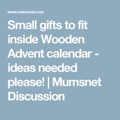 small gifts to fit inside wooden advent calendar - ideas needed please / munsnet discussion