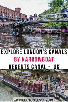 the london canals by narrowboat with people on it and text reading explore london's canals by narrow boat regents canal