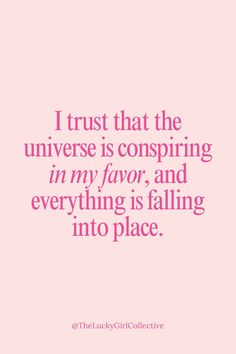 the quote i trust that the universe is conspiring in my favorite, and everything is falling into place