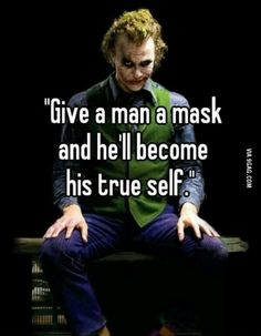 the joker sitting on top of a bench with a quote above it that says, give a man a mask and he'll become his true self