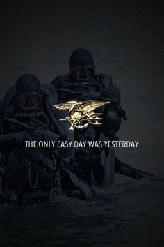 two soldiers in the water with words that read, the only easy day was yesterday