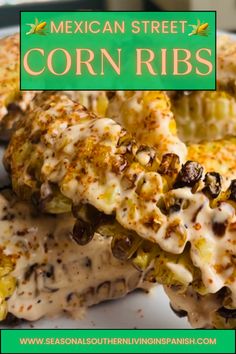 mexican street corn ribs on a white plate with green and yellow lettering that reads, mexican street corn ribs