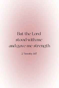 a pink background with the words, but the lord stood with me and gave me strength