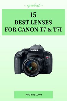 the best lens for canon t7 and t7i with text overlaying it