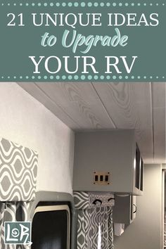 the inside of a rv with text overlay that reads 21 unique ideas to upgrade your rv