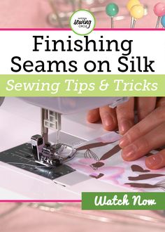 sewing tips and tricks for finishing steams on silk