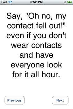 an iphone with the text'say, oh no, my contact fell out even if you don't wear contacts and have everyone look for it all hour