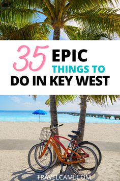 two bikes parked next to each other on the beach with text overlay reading 35 epic things to do in key west