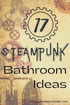 steampunk bathroom decor ideas with text overlay that reads 17 steampunk bathroom ideas