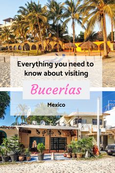 two pictures with the words everything you need to know about visiting buceras mexico