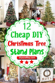 christmas tree stand plans with text overlay that reads 12 cheap diy christmas tree stand plans