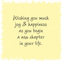 a note that says wishing you much joy and happiness as you begin a new charter in your life