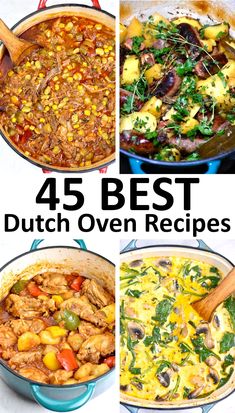 four different pictures with the words 45 best dutch oven recipes