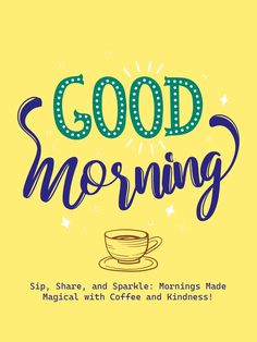 good morning card with coffee and stars on yellow background, text reads'good morning sip, share, and cook's mornings made magic with coffee and kindness