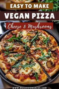 a pizza sitting on top of a pan covered in cheese and mushroom toppings with the words easy to make vegan pizza