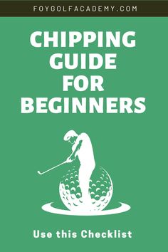 the chipping guide for beginners use this checklist to learn how to play golf