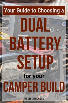 an old car with the words, your guide to choosing a dual battery setup for your camper build