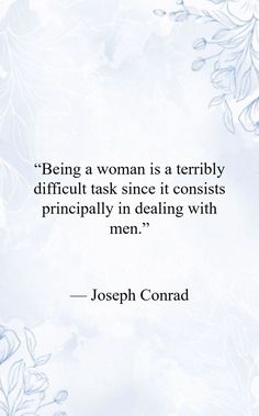 a quote on being a woman is terribly difficult task since it consists primarily in dealing with men