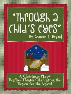 through a child's eyes christmas play / reader theater celebrating the reason for the season