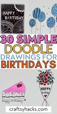 some birthday cards with the words 30 simple doodle drawings for birthdays on them