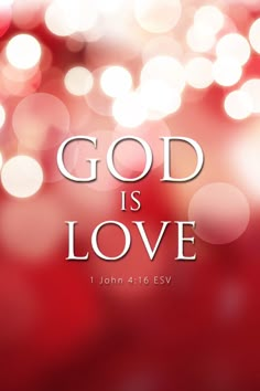 the words god is love on a blurry background