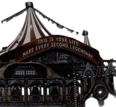 a drawing of a circus tent that says, this is your life make every second legendary