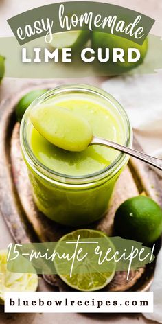 the recipe for homemade lime curd is in a jar