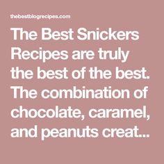 the best snickkers recipes are truly the best of the best