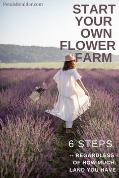 a woman walking through a lavender field with the words, start your own flower farm