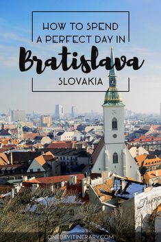 the city skyline with text overlay that reads how to spend a perfect day in braitslava, slovska