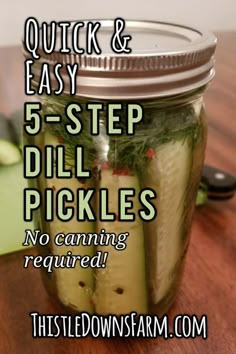 pickles in a mason jar with the words quick and easy 5 - step dill pickles no canning required