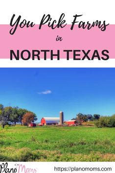 a farm with the words you pick farms in north texas on it and an image of a