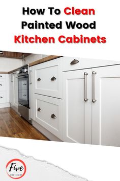 the kitchen cabinets are painted white and have red lettering on them that says how to clean painted wood kitchen cabinets