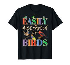 PRICES MAY VARY. Easily Distracted By Birds graphic for bird lovers. A great bird print for men, women, boys and girls. Easily Distracted By Birds design for bird lovers. Lightweight, Classic fit, Double-needle sleeve and bottom hem Birds Funny, Birds Design, Funny Birds, Easily Distracted, Mens Cotton T Shirts, Bird Lover, For The Birds, Bird Print, Transfer Printing