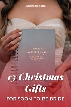 a woman holding a wedding book with the title 13 christmas gifts for soon - to - be bride